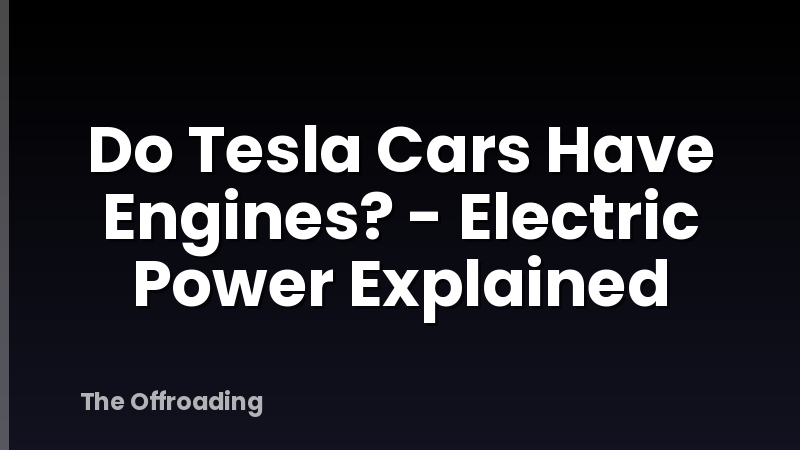 Do Tesla Cars Have Engines? - Electric Power Explained