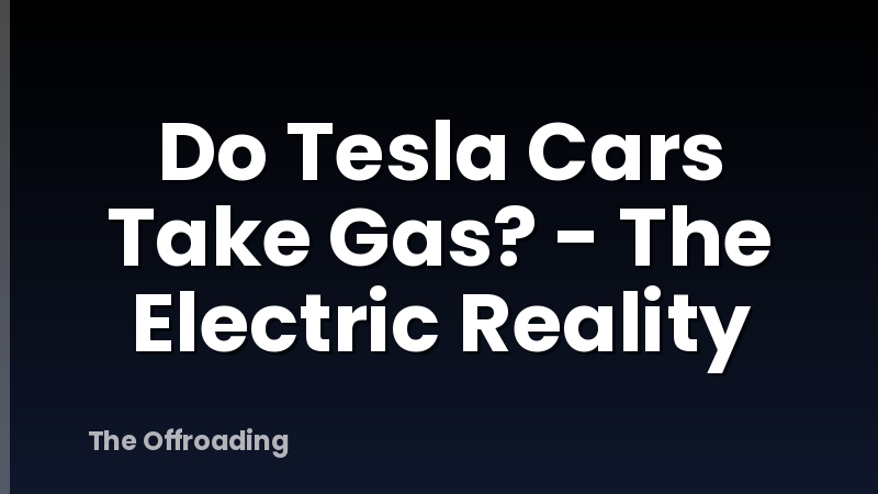 Do Tesla Cars Take Gas? - The Electric Reality