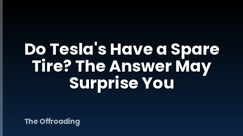 Do Tesla's Have a Spare Tire? The Answer May Surprise You