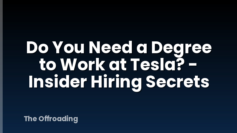 Do You Need a Degree to Work at Tesla? - Insider Hiring Secrets