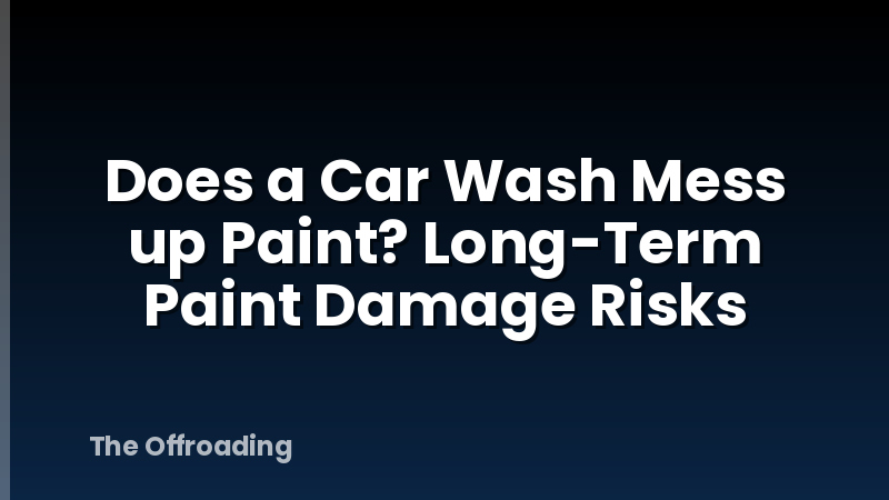 Does a Car Wash Mess up Paint? Long-Term Paint Damage Risks