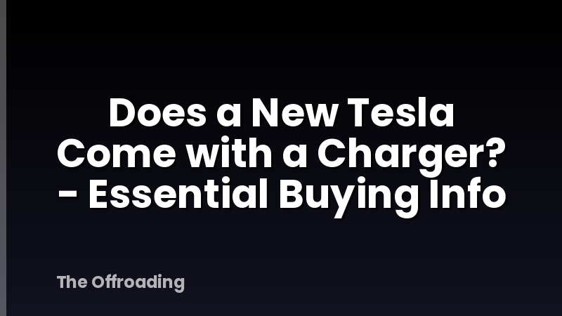 Does a New Tesla Come with a Charger? - Essential Buying Info