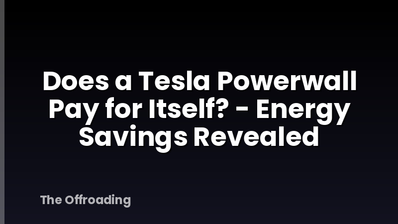 Does a Tesla Powerwall Pay for Itself? - Energy Savings Revealed