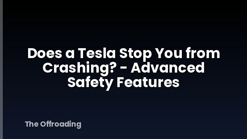 Does a Tesla Stop You from Crashing? - Advanced Safety Features