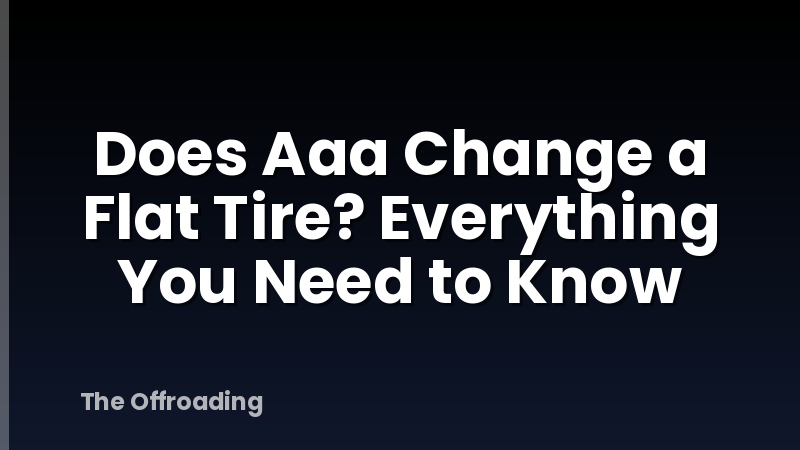 Does Aaa Change a Flat Tire? Everything You Need to Know