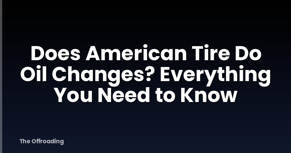 Does American Tire Do Oil Changes? Everything You Need to Know
