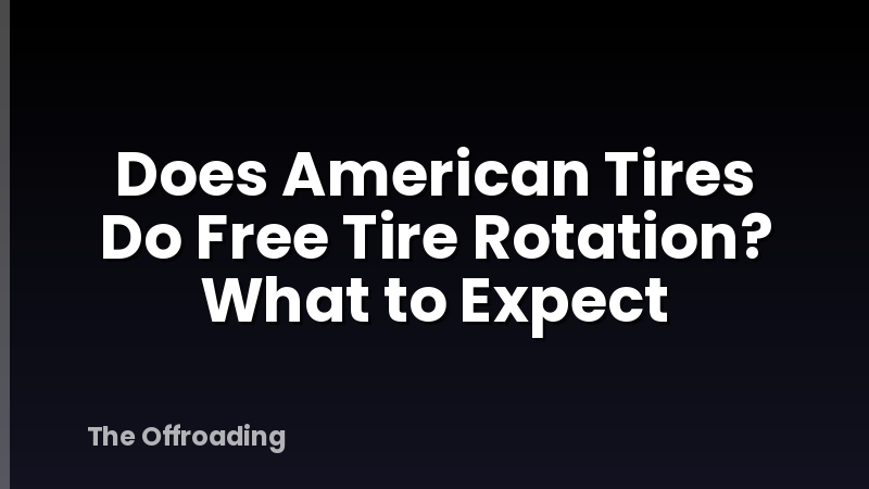Does American Tires Do Free Tire Rotation? What to Expect