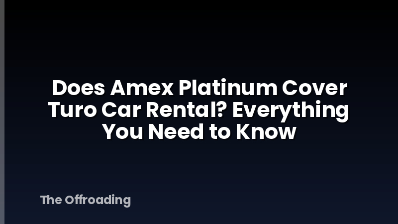 Does Amex Platinum Cover Turo Car Rental? Everything You Need to Know