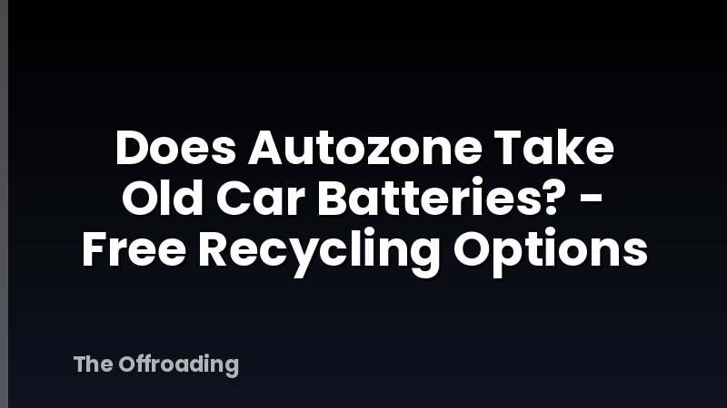 Does Autozone Take Old Car Batteries? - Free Recycling Options