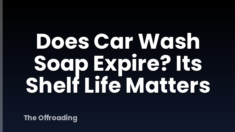 Does Car Wash Soap Expire? Its Shelf Life Matters