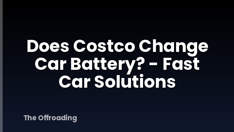 Does Costco Change Car Battery? - Fast Car Solutions