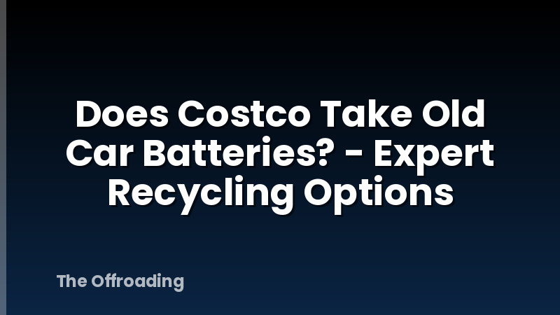 Does Costco Take Old Car Batteries? - Expert Recycling Options