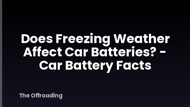 Does Freezing Weather Affect Car Batteries? - Car Battery Facts