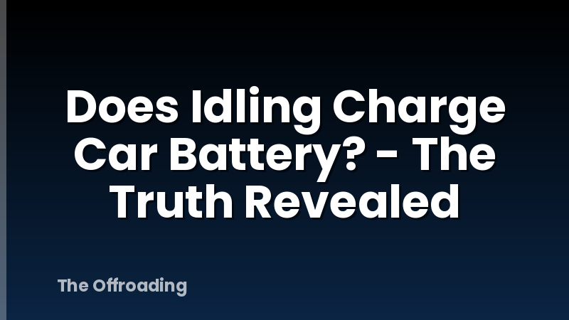 Does Idling Charge Car Battery? - The Truth Revealed