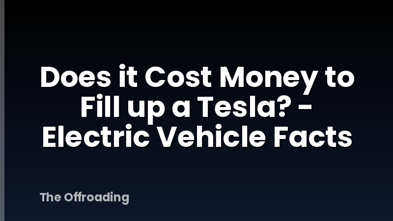 Does it Cost Money to Fill up a Tesla? - Electric Vehicle Facts