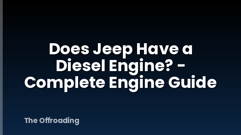 Does Jeep Have a Diesel Engine? - Complete Engine Guide