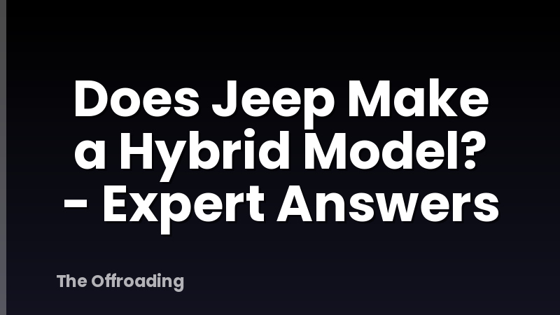Does Jeep Make a Hybrid Model? - Expert Answers