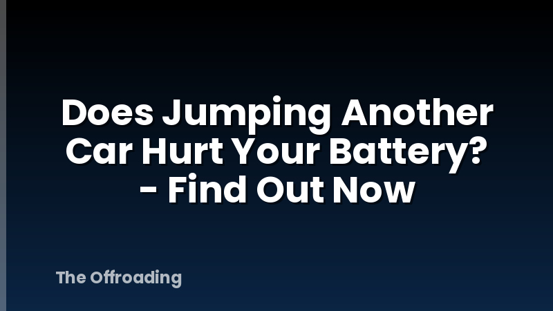 Does Jumping Another Car Hurt Your Battery? - Find Out Now