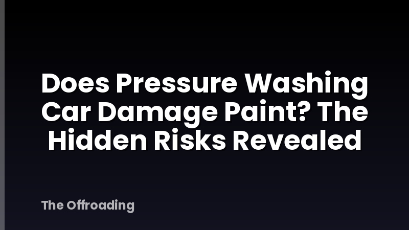 Does Pressure Washing Car Damage Paint? The Hidden Risks Revealed