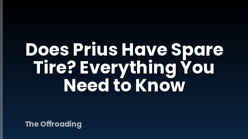 Does Prius Have Spare Tire? Everything You Need to Know