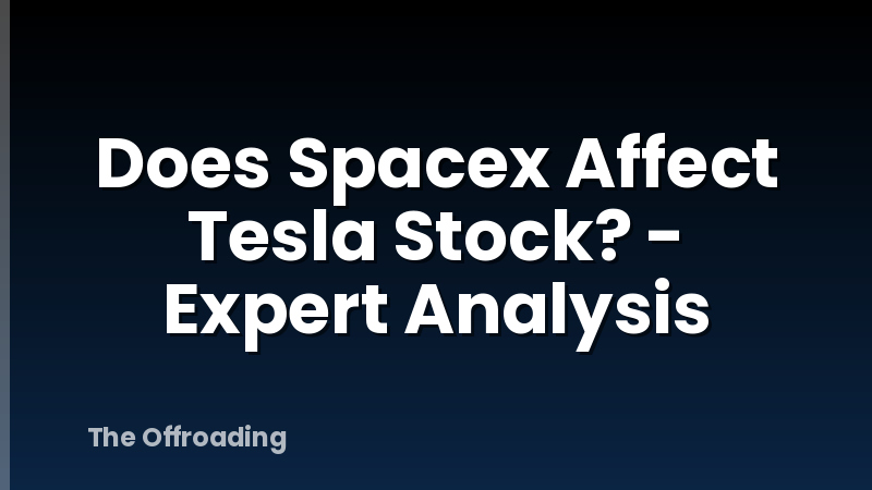 Does Spacex Affect Tesla Stock? - Expert Analysis