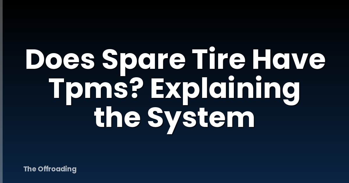 Does Spare Tire Have Tpms? Explaining the System