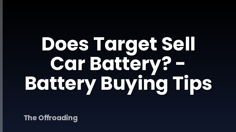 Does Target Sell Car Battery? - Battery Buying Tips