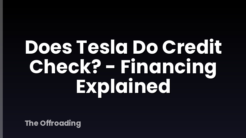 Does Tesla Do Credit Check? - Financing Explained