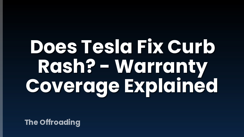 Does Tesla Fix Curb Rash? - Warranty Coverage Explained