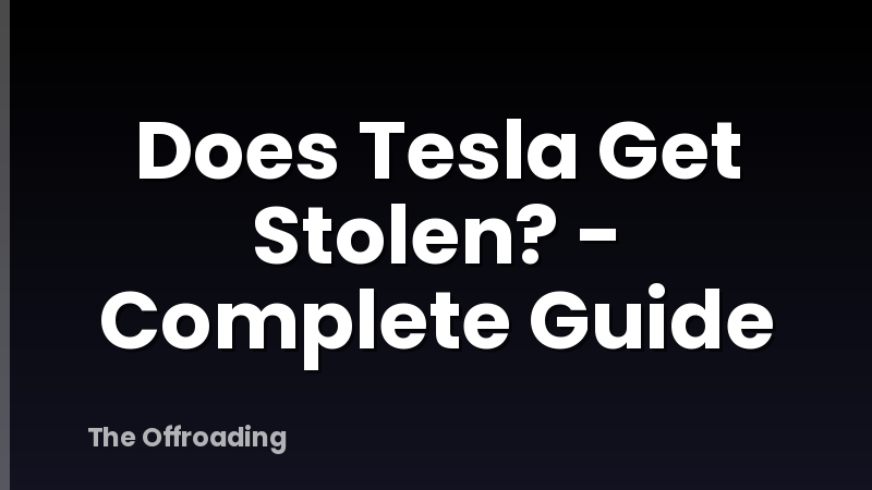Does Tesla Get Stolen? - Complete Guide