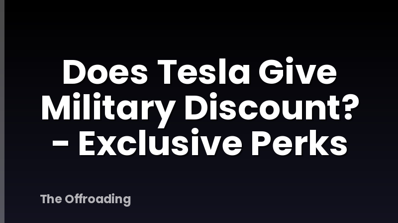 Does Tesla Give Military Discount? - Exclusive Perks