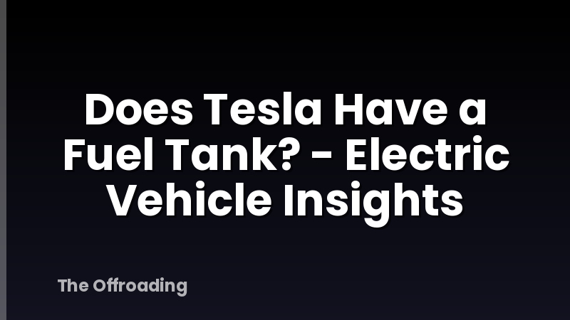 Does Tesla Have a Fuel Tank? - Electric Vehicle Insights
