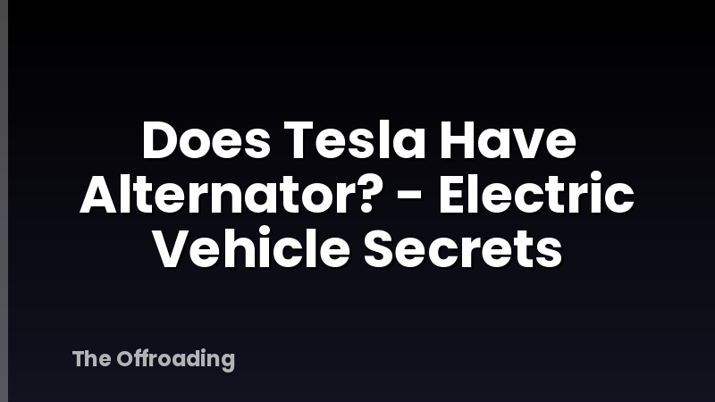 Does Tesla Have Alternator? - Electric Vehicle Secrets