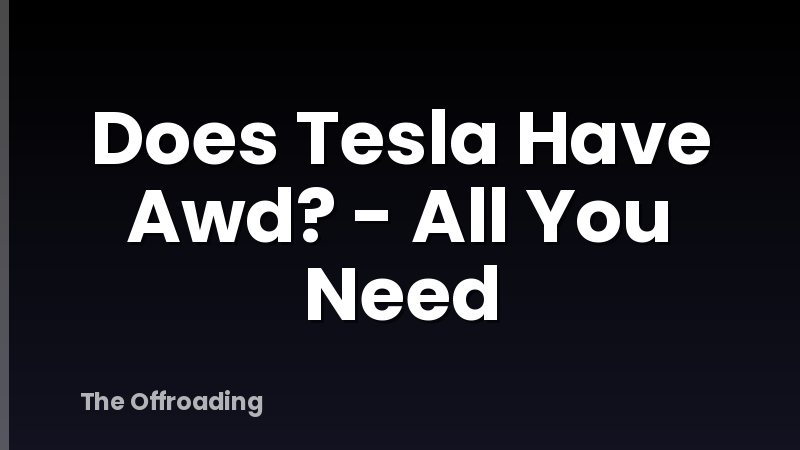 Does Tesla Have Awd? - All You Need
