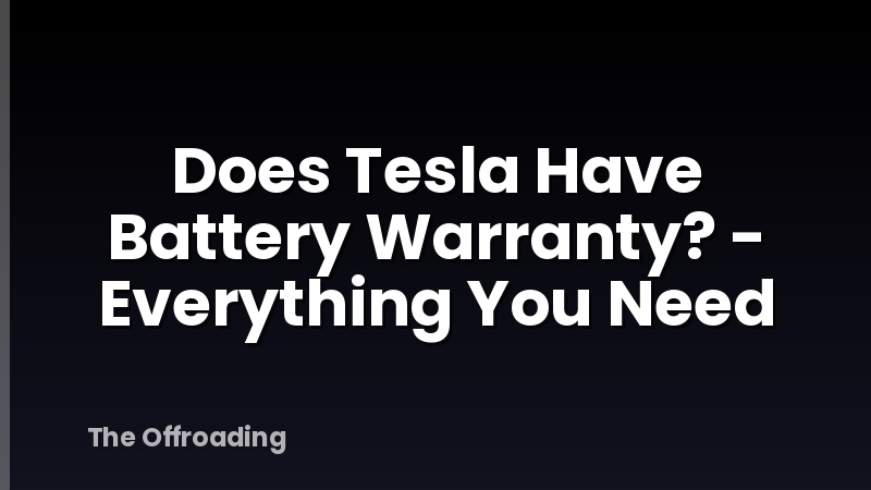 Does Tesla Have Battery Warranty? - Everything You Need