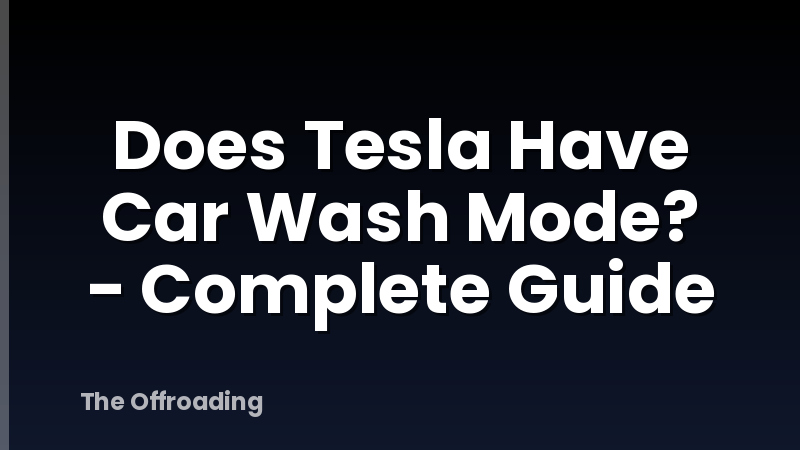 Does Tesla Have Car Wash Mode? - Complete Guide