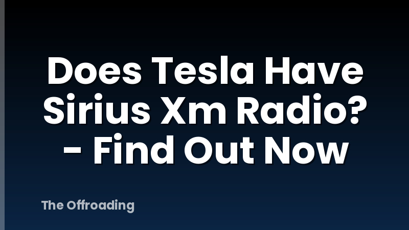 Does Tesla Have Sirius Xm Radio? - Find Out Now