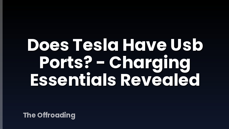 Does Tesla Have Usb Ports? - Charging Essentials Revealed