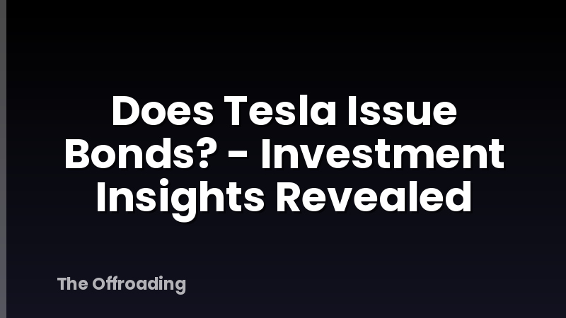 Does Tesla Issue Bonds? - Investment Insights Revealed