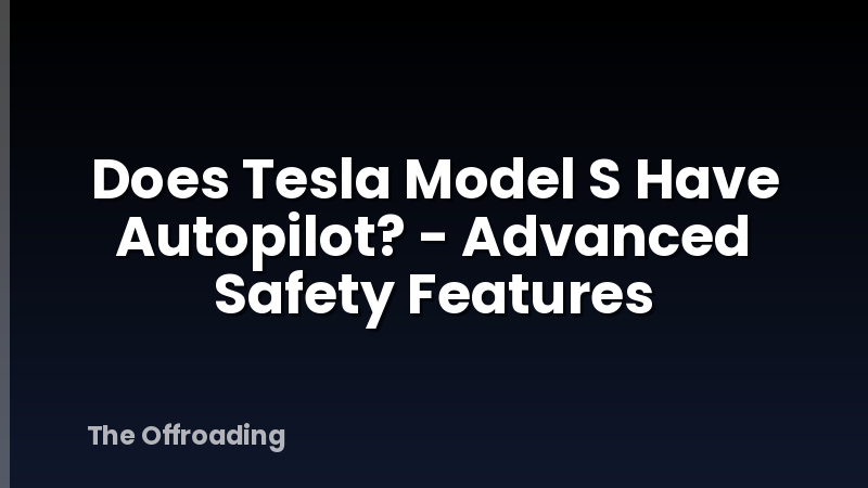 Does Tesla Model S Have Autopilot? - Advanced Safety Features