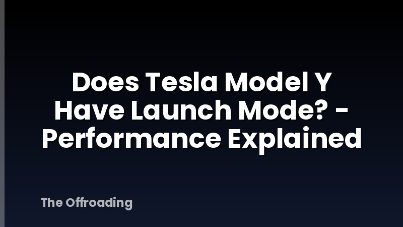 Does Tesla Model Y Have Launch Mode? - Performance Explained