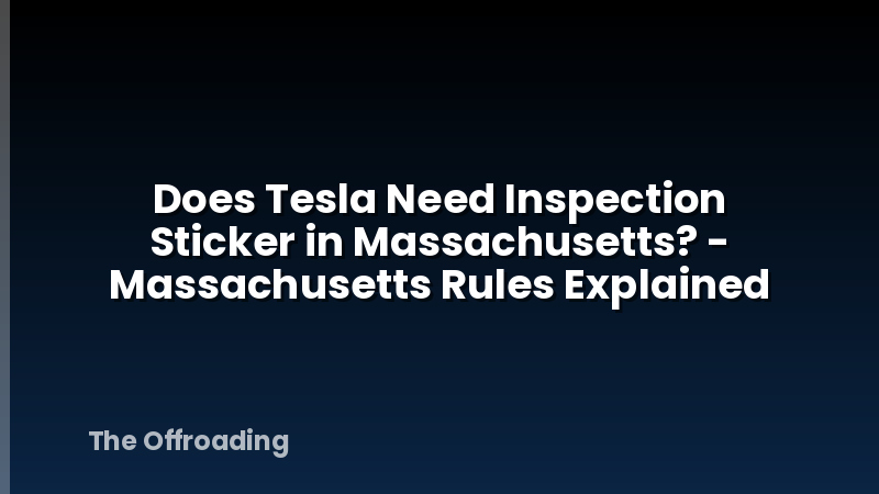 Does Tesla Need Inspection Sticker in Massachusetts? - Massachusetts Rules Explained