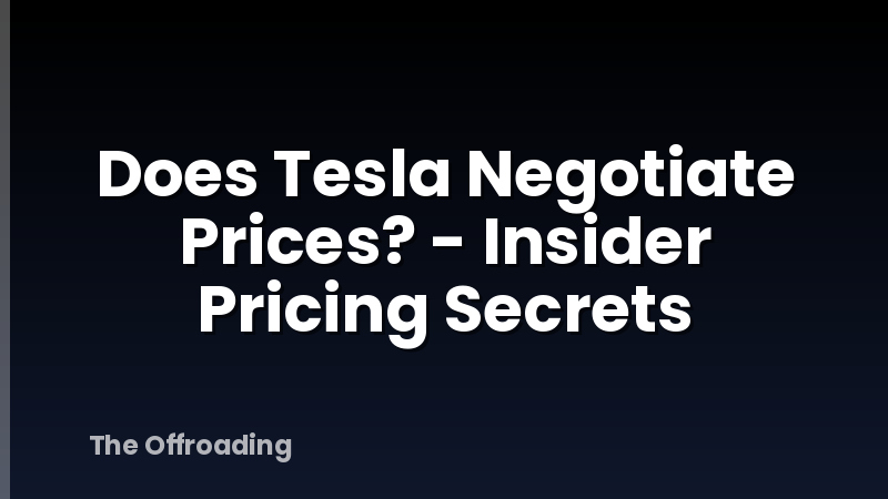Does Tesla Negotiate Prices? - Insider Pricing Secrets