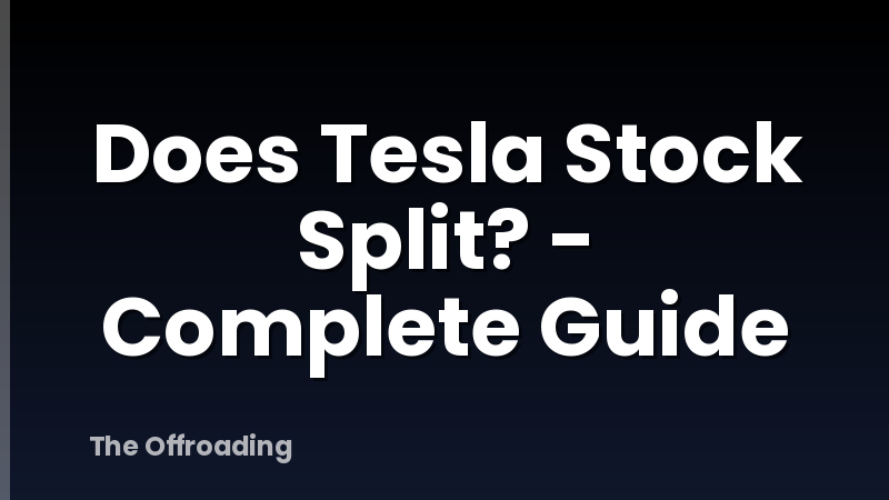 Does Tesla Stock Split? - Complete Guide