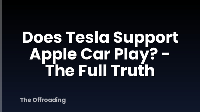 Does Tesla Support Apple Car Play? - The Full Truth