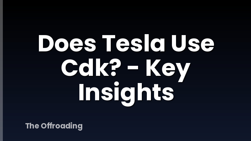 Does Tesla Use Cdk? - Key Insights