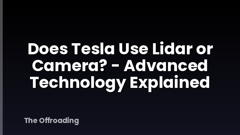 Does Tesla Use Lidar or Camera? - Advanced Technology Explained