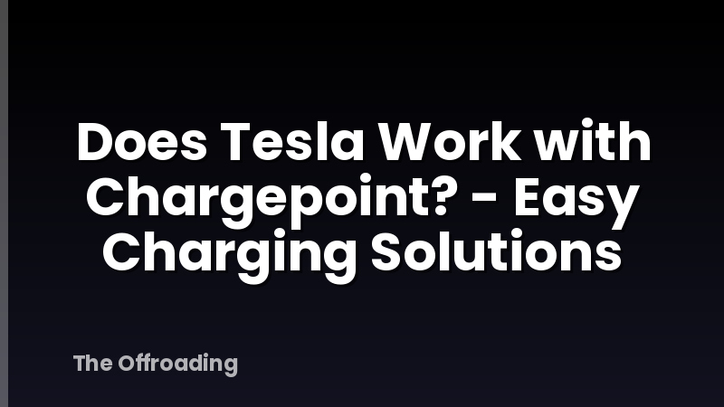 Does Tesla Work with Chargepoint? - Easy Charging Solutions