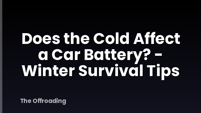 Does the Cold Affect a Car Battery? - Winter Survival Tips