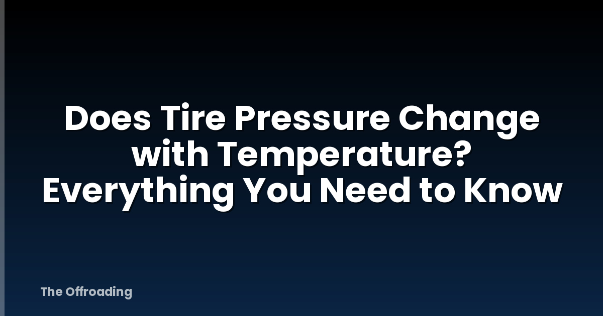 Does Tire Pressure Change with Temperature? Everything You Need to Know